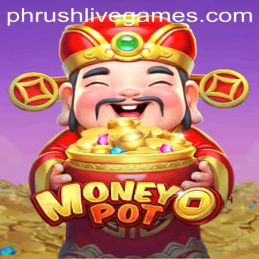 Discovering MoneyPot: The Ultimate Gaming Experience with Phrush